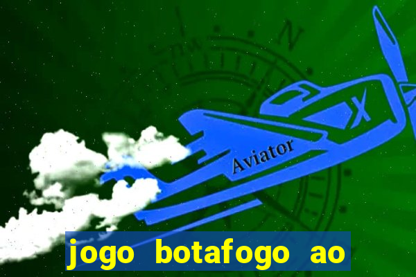 jogo botafogo ao vivo hd